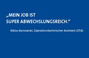 "Mein Job ist super abwechslungsreich." Niklas Barnowski, OTA